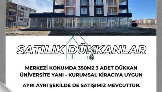 ÜNİVERSİTE YANI MERKEZİ KONUMDA SATILIK DÜKKANLAR